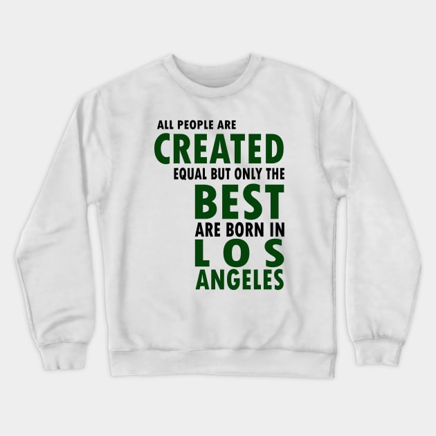 Born in Los Angeles Crewneck Sweatshirt by C_ceconello